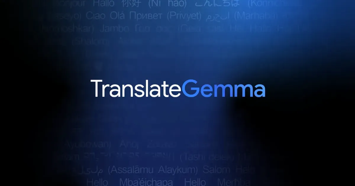 Google'dan Yeni TranslateGemma Serisi