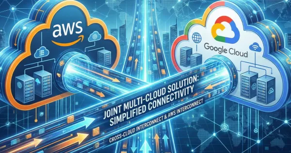 AWS ve Google Cloud'dan Bulutlar Arası Sınırları Kaldıran Dev İş Birliği